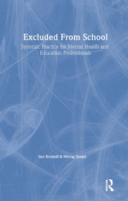 Excluded From School (Systemic Practice for Mental Health and Education Professionals) - 9781583918487 by Sue Rendall, Morag Stuart, 9781583918487