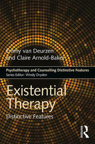Existential Therapy (Distinctive Features) - 9781138687103 by Emmy van Deurzen, Claire Arnold-Baker, 9781138687103
