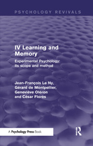 Experimental Psychology Its Scope and Method: Volume IV (Psychology Revivals) (Learning and Memory) by Jean François Le Ny, Gérard de Montpellier, Geneviève Oléron, César Florès, 9781848724662