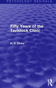 Fifty Years of the Tavistock Clinic (Psychology Revivals) by H.V. Dicks, 9781138821958