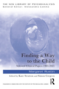 Finding a Way to the Child (Selected Clinical Papers 1983-2021) by Margaret Rustin, Kate Stratton, Simon Cregeen, 9781032351568