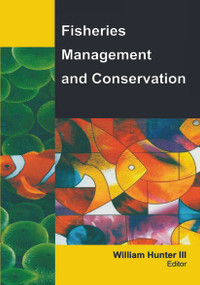 Fisheries Management and Conservation - 9781774632444 by III Hunter, 9781774632444