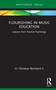 Flourishing in Music Education (Lessons from Positive Psychology) by H. Christian Bernhard II, 9781032362854