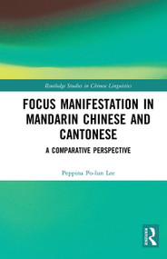 Focus Manifestation in Mandarin Chinese and Cantonese (A Comparative Perspective) - 9781032401492 by Peppina Po-lun Lee, 9781032401492
