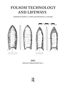 Folsom Technology and Lifeways by John E Clarke, Michael B Collins, 9781611320596