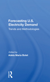 Forecasting U.s. Electricity Demand (Trends And Methodologies) - 9780367158156 by Adela Maria Bolet, 9780367158156