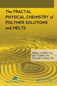 The Fractal Physical Chemistry of Polymer Solutions and Melts - 9781774633069 by G. V. Kozlov, I. V. Doblin, Gennady E. Zaikov, 9781774633069
