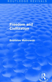 Freedom and Civilization by Bronislaw Malinowski, 9781138909397