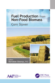 Fuel Production from Non-Food Biomass (Corn Stover) - 9781774635445 by Barnabas Gikonyo, 9781774635445