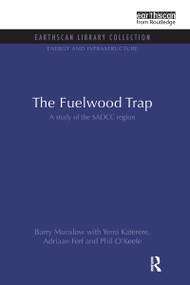 The Fuelwood Trap (A study of the SADCC region) - 9781138997844 by Barry Munslow, Yemi Katerere, Adriaan Ferf, Phil O'Keefe, 9781138997844