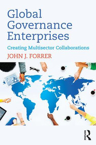 Global Governance Enterprises (Creating Multisector Collaborations) by John Forrer, 9781138712898