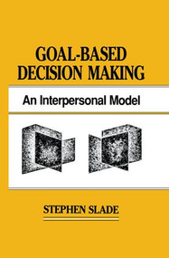 Goal-based Decision Making (An Interpersonal Model) - 9781138876415 by Stephen Slade, 9781138876415