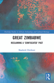 Great Zimbabwe (Reclaiming a ‘Confiscated' Past) - 9780367638979 by Shadreck Chirikure, 9780367638979