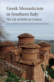 Greek Monasticism in Southern Italy (The Life of Neilos in Context) - 9781032402024 by Barbara Crostini, Ines Angeli Murzaku, 9781032402024