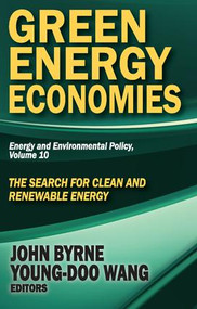Green Energy Economies (The Search for Clean and Renewable Energy) - 9781412853750 by John Byrne, Young-Doo Wang, 9781412853750