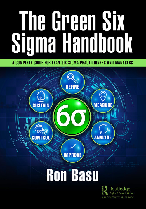 The Green Six Sigma Handbook (A Complete Guide for Lean Six Sigma Practitioners and Managers) by Ron Basu, 9781032214016