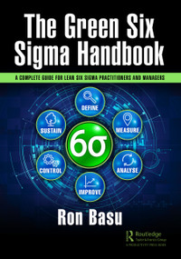 The Green Six Sigma Handbook (A Complete Guide for Lean Six Sigma Practitioners and Managers) by Ron Basu, 9781032214016