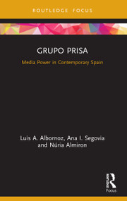 Grupo Prisa (Media Power in Contemporary Spain) - 9780367505790 by Luis A. Albornoz, Ana Segovia, Núria Almiron, 9780367505790