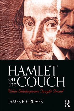 Hamlet on the Couch (What Shakespeare Taught Freud) - 9781138556294 by James E. Groves, 9781138556294