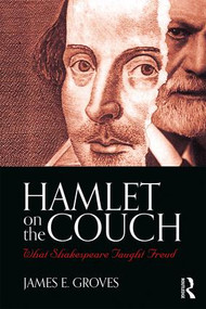 Hamlet on the Couch (What Shakespeare Taught Freud) - 9781138556294 by James E. Groves, 9781138556294