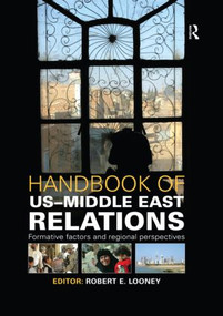 Handbook of US-Middle East Relations by Robert Looney, 9781857437980