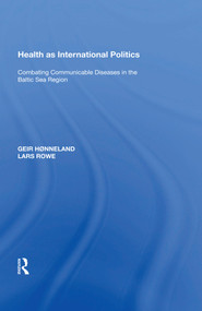 Health as International Politics (Combating Communicable Diseases in the Baltic Sea Region) - 9781138619883 by Geir Hønneland, 9781138619883