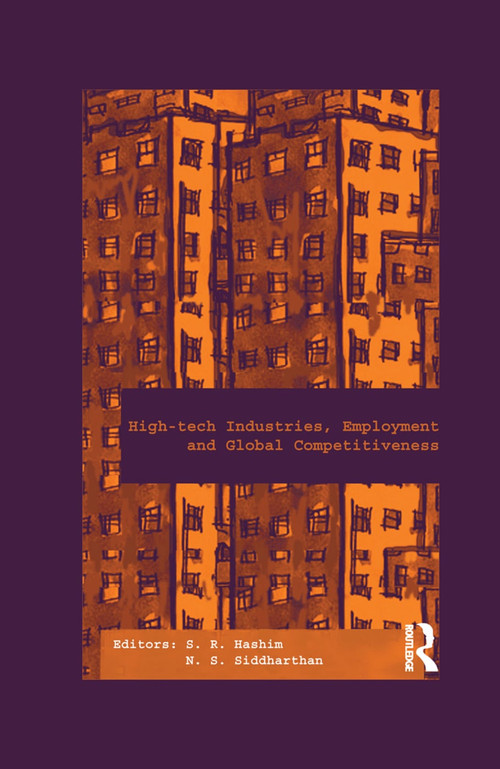 High-Tech Industries, Employment and Global Competitiveness - 9781138384194 by S.R. Hashim, N.S. Siddharthan, 9781138384194