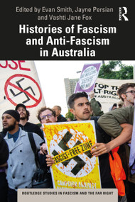 Histories of Fascism and Anti-Fascism in Australia by Evan Smith, Jayne Persian, Vashti Jane Fox, 9780367638139