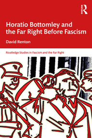 Horatio Bottomley and the Far Right Before Fascism by David Renton, 9781032304373