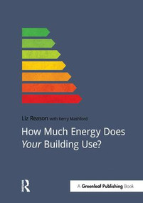 How Much Energy Does Your Building Use? by Kerry Mashford, Liz Reason, 9781910174036