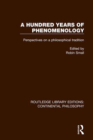 A Hundred Years of Phenomenology (Perspectives on a Philosophical Tradition) - 9781138296299 by Robin Small, 9781138296299