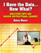 I Have the Data…Now What? (Analyzing Data and Making Instructional Changes) - 9781596671706 by Betsy Moore, 9781596671706