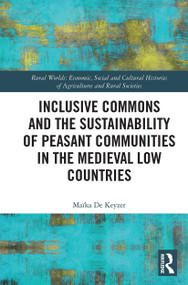 Inclusive Commons and the Sustainability of Peasant Communities in the Medieval Low Countries - 9781032401935 by Maïka De Keyzer, 9781032401935