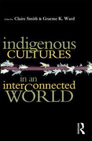 Indigenous Cultures in an Interconnected World by Claire Smith, Graeme K Ward, 9781864489262