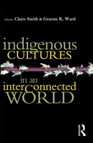Indigenous Cultures in an Interconnected World by Claire Smith, Graeme K Ward, 9781864489262