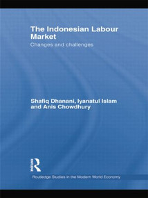 The Indonesian Labour Market (Changes and challenges) - 9781138802933 by Shafiq Dhanani, Iyanatul Islam, Anis Chowdhury, 9781138802933