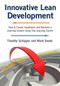 Innovative Lean Development (How to Create, Implement and Maintain a Learning Culture Using Fast Learning Cycles) by Timothy Schipper, 9781420092981