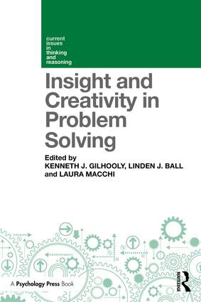 Insight and Creativity in Problem Solving - 9781138502475 by Kenneth J. Gilhooly, Linden J. Ball, Laura Macchi, 9781138502475