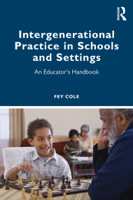 Intergenerational Practice in Schools and Settings (An Educator's Handbook) - 9781032202136 by Fey Cole, 9781032202136