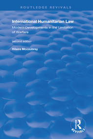 International Humanitarian Law (Modern Developments in the Limitation of Warfare) - 9780367194659 by Hilaire McCoubrey, 9780367194659