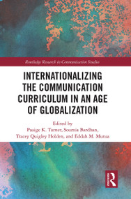 Internationalizing the Communication Curriculum in an Age of Globalization - 9781032400884 by Paaige Turner, Soumia Bardhan, Tracey Quigley Holden, Eddah Mutua, 9781032400884