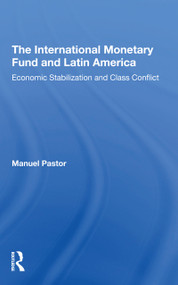 The International Monetary Fund And Latin America (Economic Stabilization And Class Conflict) - 9780367308650 by Manuel Pastor, 9780367308650