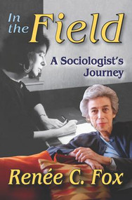 In the Field (A Sociologist's Journey) - 9781412855884 by Renee C. Fox, 9781412855884