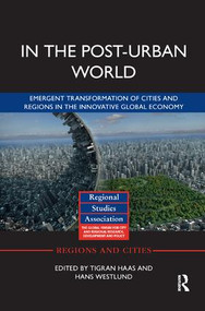 In The Post-Urban World (Emergent Transformation of Cities and Regions in the Innovative Global Economy) - 9781138394155 by Tigran Haas, Hans Westlund, 9781138394155