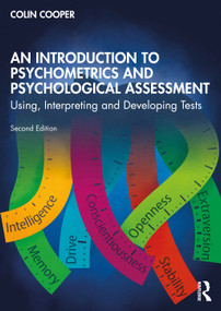 An Introduction to Psychometrics and Psychological Assessment (Using, Interpreting and Developing Tests) by Colin Cooper, 9781032146171