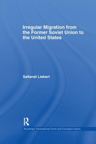Irregular Migration from the Former Soviet Union to the United States - 9781138972308 by Saltanat Liebert, 9781138972308