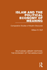 Islam and the Political Economy of Meaning (Comparative Studies of Muslim Discourse) - 9781138820180 by William Roff, 9781138820180