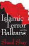 Islamic Terror and the Balkans - 9781412808682 by Shaul Shay, 9781412808682