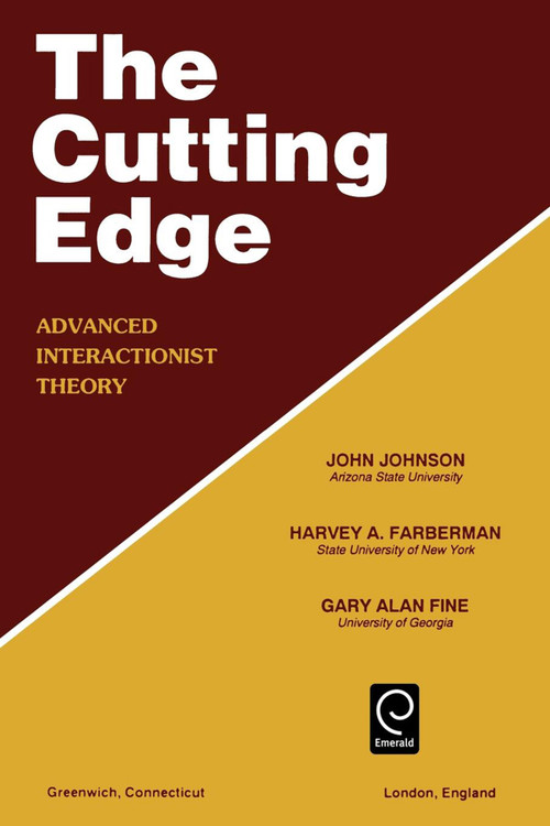 Cutting Edge (Advanced Interactionist Theory) by John M. Johnson, Harvey A. Farberman, Gary Alan Fine, 9781559385411