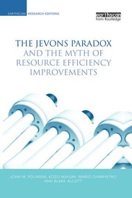 The Jevons Paradox and the Myth of Resource Efficiency Improvements - 9781138866959 by John M. Polimeni, Kozo Mayumi, 9781138866959